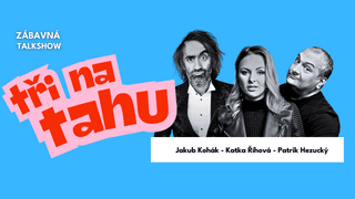 Tři na tahu - Kohák, Hezucký, Říhová
