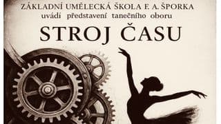 STROJ ČASU / Taneční představení ZUŠ F. A. Šporka